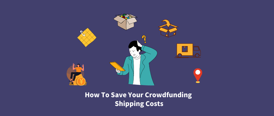 How To Save Your Crowdfunding Shipping Costs How To Save Your Crowdfunding Shipping Costs